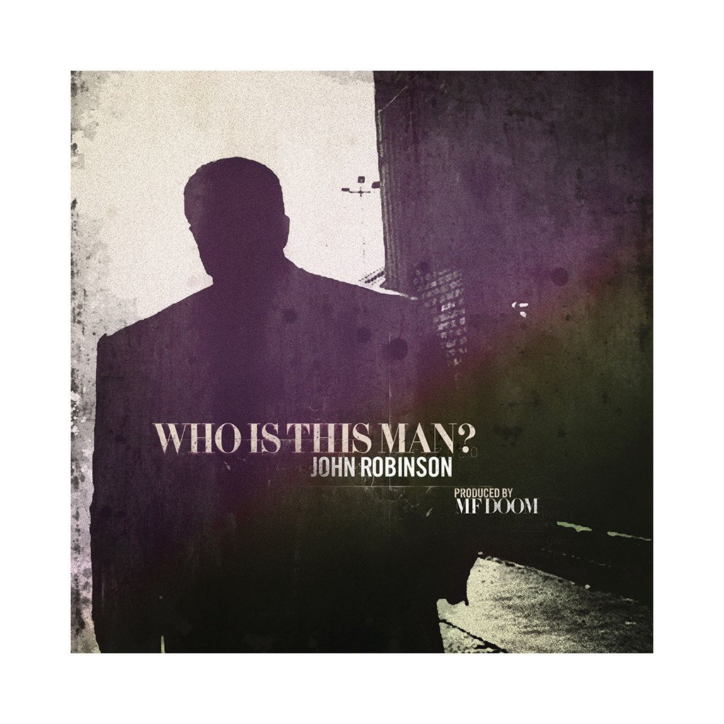 John Robinson &laquo;&nbsp;Who is this man?&nbsp;&raquo; produced by MF Doom&nbsp;@@@@