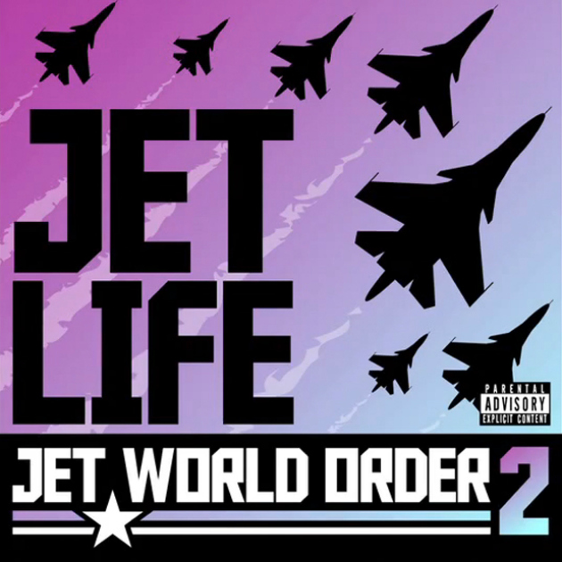Jet Life &laquo;&nbsp;Jet World Order 2&nbsp;&raquo;&nbsp;@@@@
