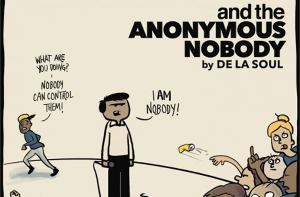 &laquo;&nbsp;and the ANONYMOUS NOBODY&nbsp;&raquo; by De La Soul&nbsp;@@@@