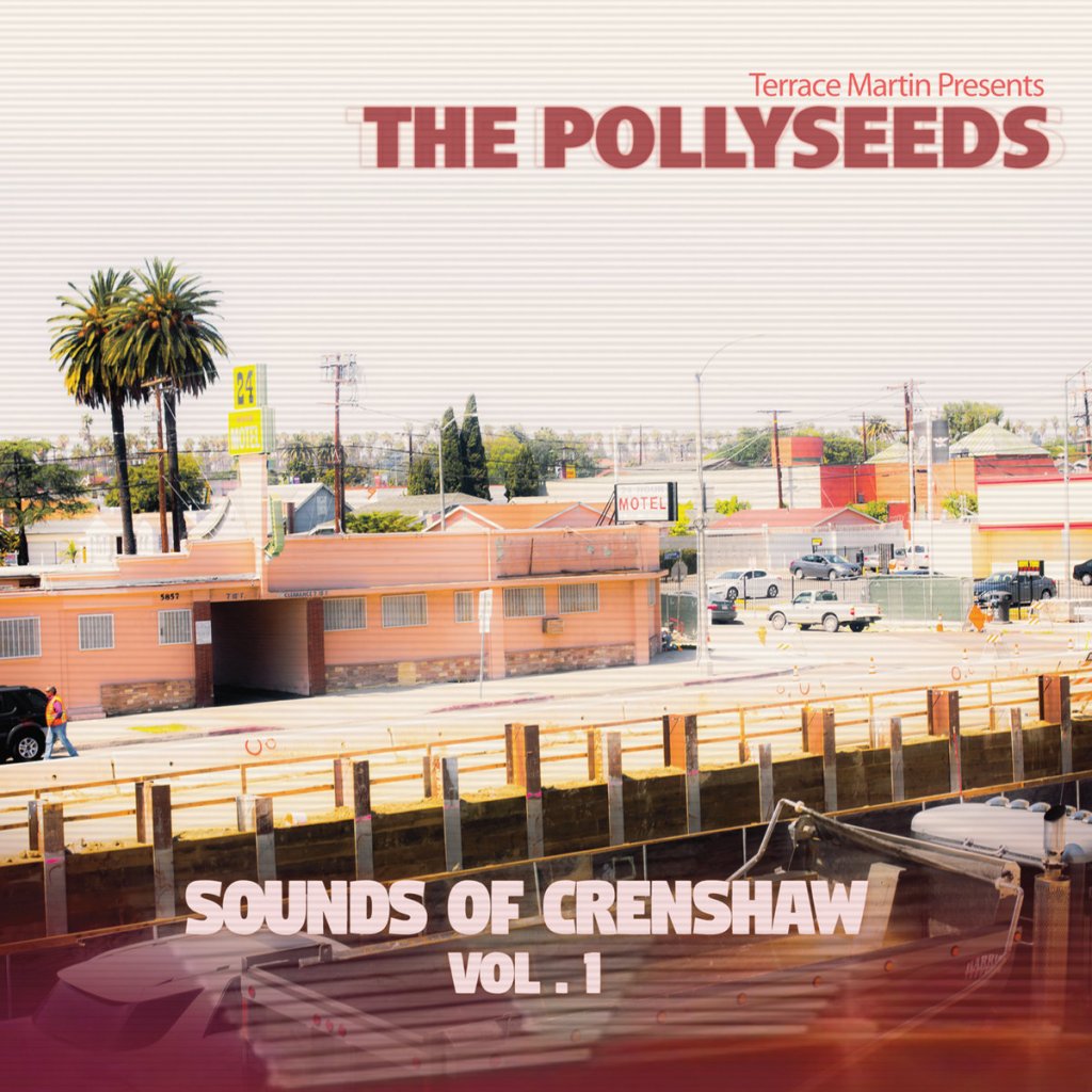 Terrace Martin presents the Pollyseeds &laquo;&nbsp;Sounds Of Crenshaw Vol. 1&nbsp;&raquo;&nbsp;@@@@