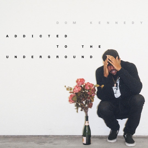 Dom Kennedy &laquo;&nbsp;Addicted to the Underground&nbsp;&raquo; @@@½